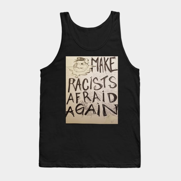 Make racists afraid again Tank Top by Delusionaut